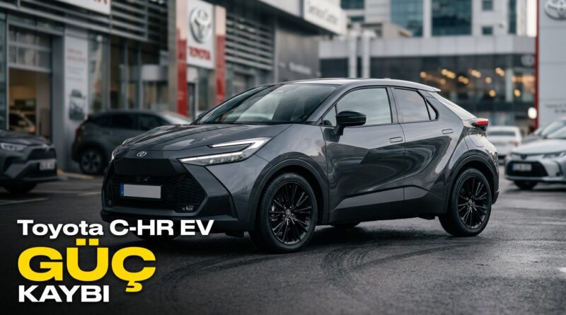 Toyota, C‑HR EV'leri güç kaybı riskiyle geri çağırdı