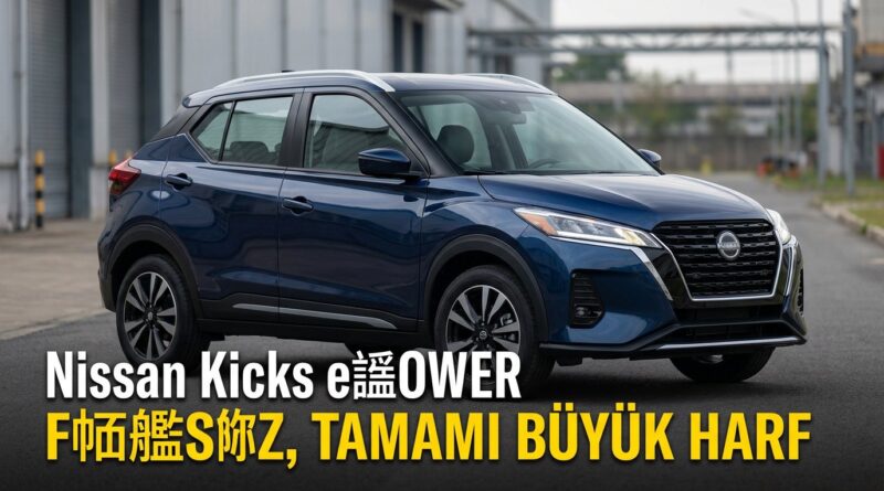 Nissan Kicks T眉rkiye'ye geliyor: e鈥慞OWER hibritle yolda