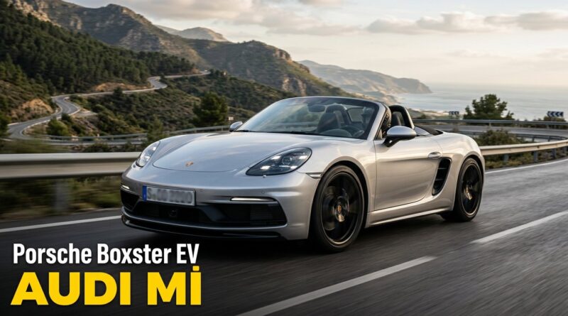 Porsche Boxster EV prototipi... Aslında Audi mi?